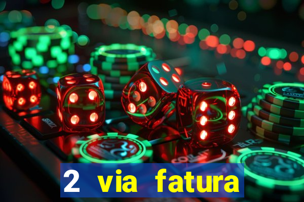 2 via fatura magazine luiza